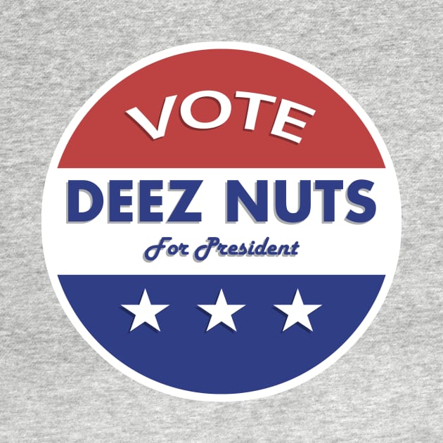 Deez Nuts for President 2016! by ericb